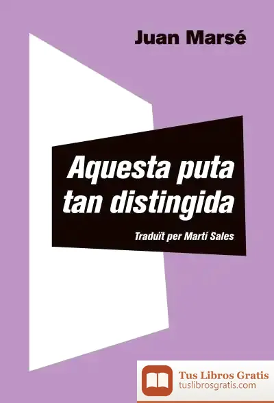Descargar Aquesta Puta Tan Distingida de Juan Marsé
