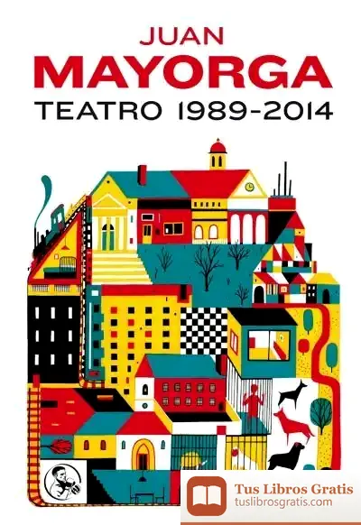 Descargar Teatro 1989-2014 de Juan Mayorga