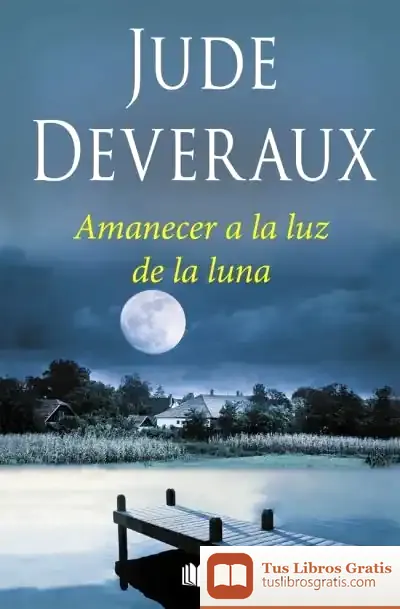 Descargar Amanecer A La Luz De La Luna (Trilogía Moonlight 1) de Jude Deveraux