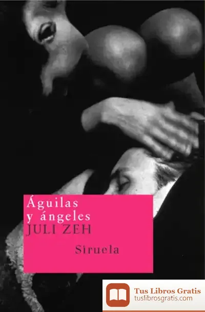 Descargar Águilas Y Ángeles de Juli Zeh