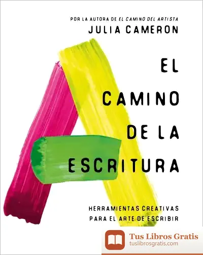 Descargar El Camino De La Escritura de Julia Cameron