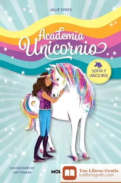 Descargar Academia Unicornio 1 - Sofía Y Arco Iris de Julie Sykes