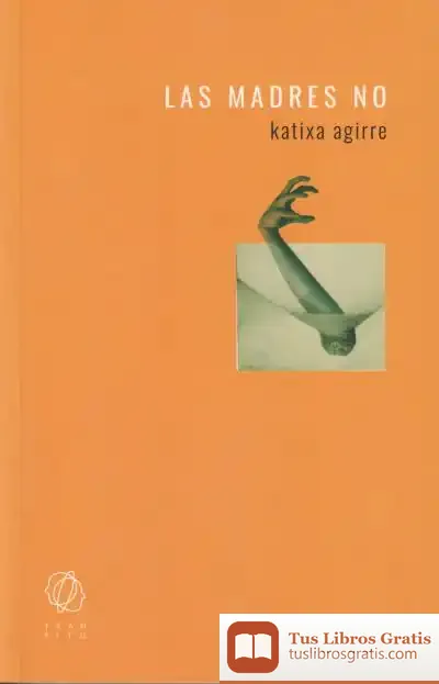 Descargar Las Madres No de Katixa Agirre