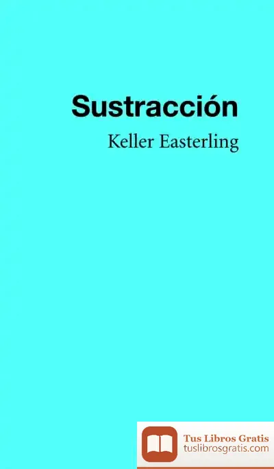 Descargar Sustracción de Keller Easterling
