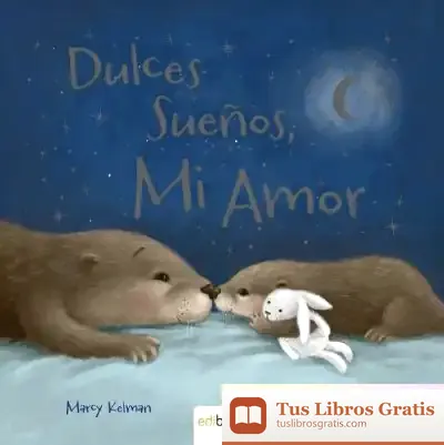 Descargar Dulces Sueños, Mi Amor (Rustica) de Kelman Marcy