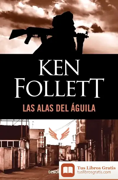 Descargar Las Alas Del Águila de Ken Follett