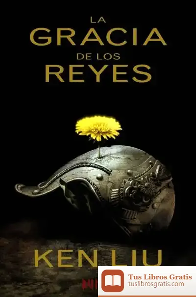 Descargar La Gracia De Los Reyes de Ken Liu