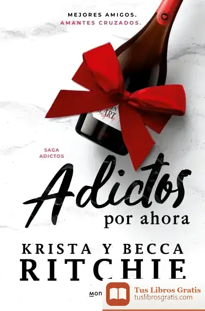 Descargar Adictos Por Ahora (Serie Adictos) de Krista Ritchie