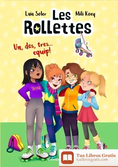 Descargar Les Rollettes. Un, Dos, Tres... Equip! de Laia Soler