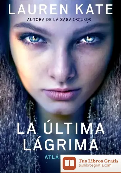Descargar La Última Lágrima 2. Atlántida de Lauren Kate