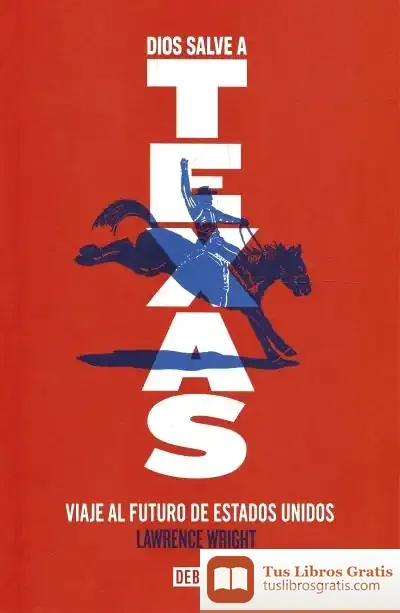 Descargar Dios Salve A Texas de Lawrence Wright