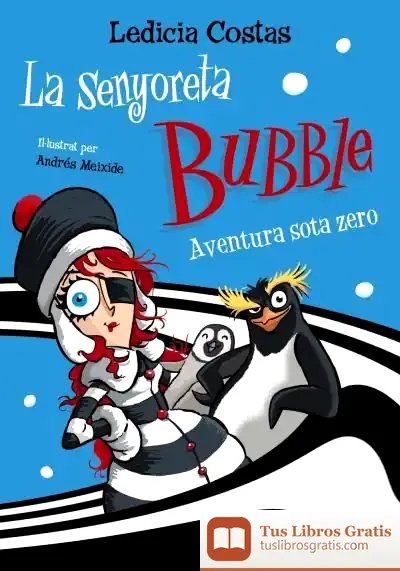 Descargar La Senyoreta Bubble: Aventura Sota Zero de Ledicia Costas