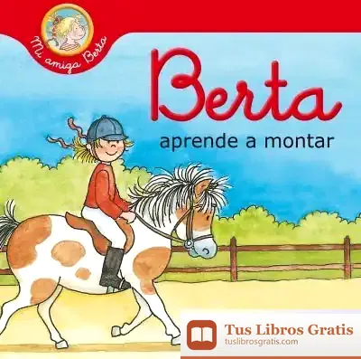 Descargar Berta Aprende A Montar (Mi Amiga Berta) de Liane Schneider