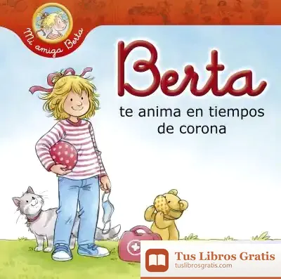 Descargar Berta Te Anima En Tiempos De Corona (Mi Amiga Berta) de Liane Schneider