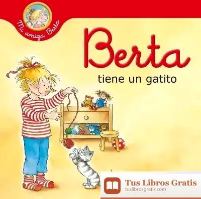 Descargar Berta Tiene Un Gatito (Mi Amiga Berta) de Liane Schneider