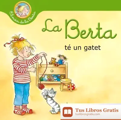 Descargar La Berta Té Un Gatet (El Món De La Berta) de Liane Schneider