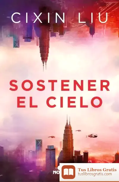 Descargar Sostener El Cielo de Liu Cixin