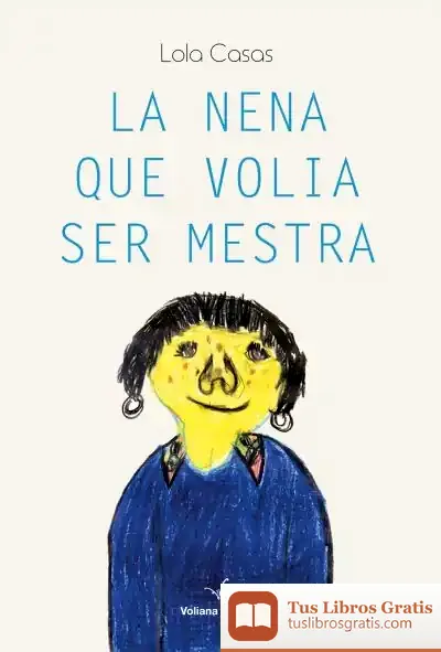 Descargar La Nena Que Volia Ser Mestra de Lola Casas