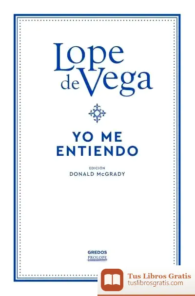 Descargar Yo Me Entiendo (Inédita) de Lope de Vega
