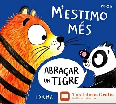 Descargar M’Estimo Més Abraçar Un Tigre de Lorna Scobie