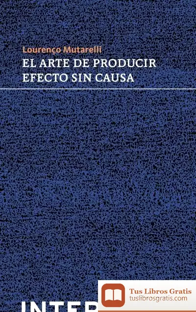 Descargar El Arte De Producir Efecto Sin Causa