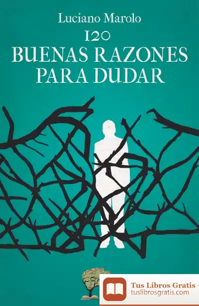 Descargar 120 Buenas Razones Para Dudar de Lucien André Marolleau