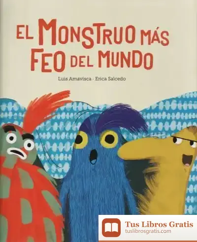 Descargar El Monstruo Más Feo Del Mundo de Luis Amavisca