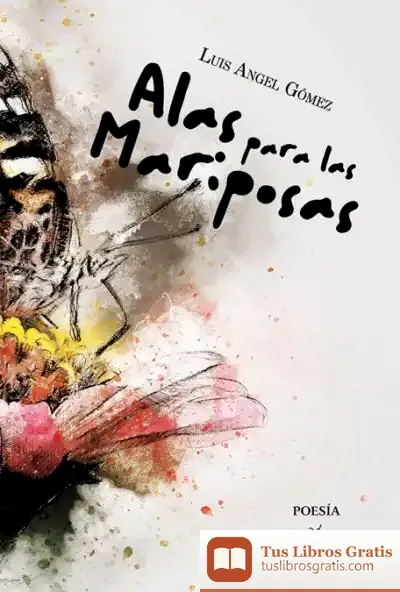 Descargar Alas Para Las Mariposas de Luis Ángel Gómez Vélez