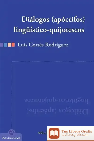 Descargar Diálogos (Apócrifos) Lingüístico-Quijotescos