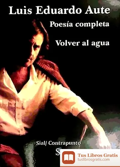 Descargar Volver Al Agua (1970-2006) : Poesía Completa