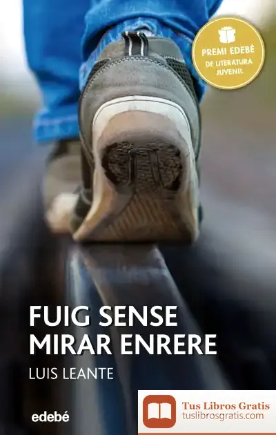 Descargar Fuig Sense Mirar Enrere de Luis Leante