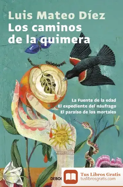 Descargar Los Caminos De La Quimera de Luis Mateo Díez