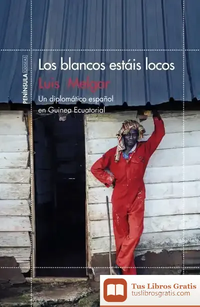 Descargar Los Blancos Estáis Locos de Luis T. Melgar