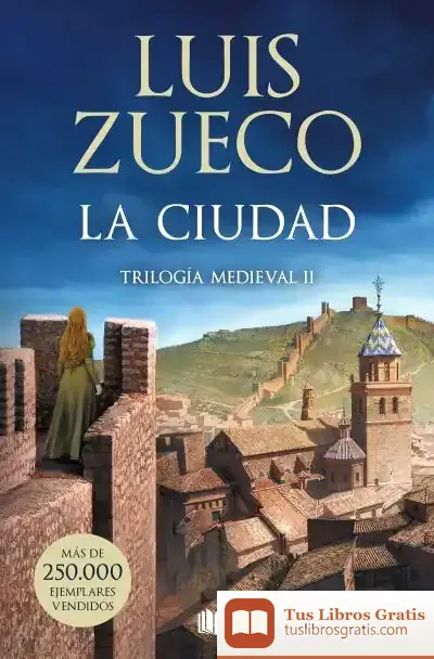 Descargar La Ciudad (Trilogía Medieval 2) de Luis Zueco