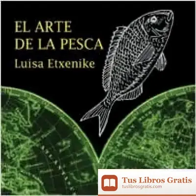 Descargar El Arte De La Pesca de Luisa Etxenike
