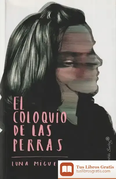 Descargar El Coloquio De Las Perras de Luna Miguel