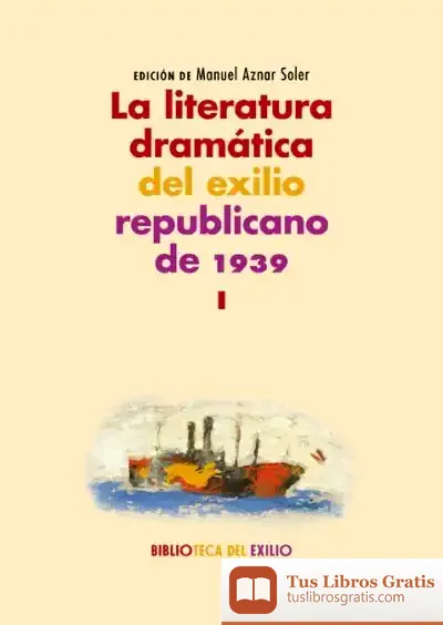 Descargar La Literatura Dramática Del Exilio Republicano De 1939