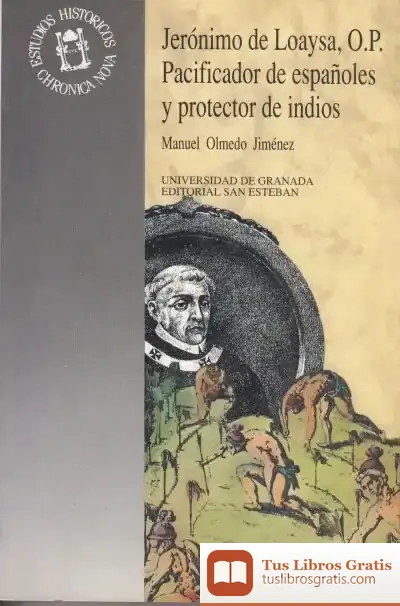 Descargar Jerónimo De Loaysa, O.P., Pacificador De Españoles Y Protector De Indios