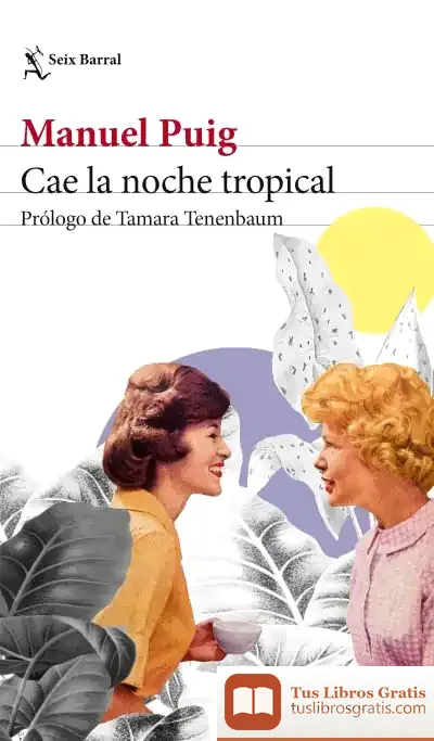 Descargar Cae La Noche Tropical de Manuel Puig