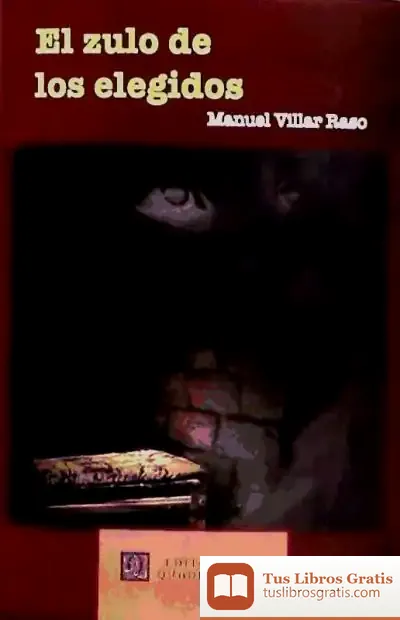 Descargar Zulo De Los Elegidos de Manuel Villar Raso