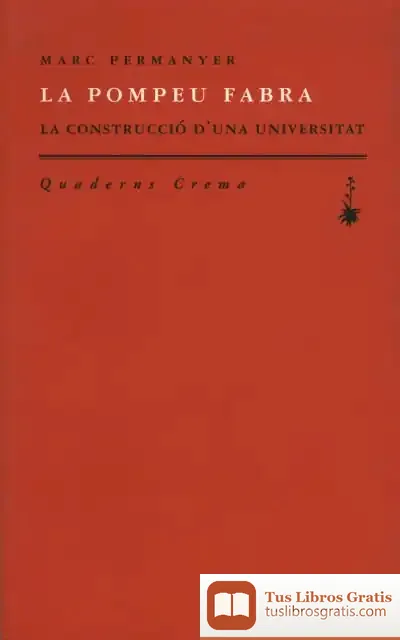 Descargar La Pompeu Fabra. La Construcció D'Una Universitat