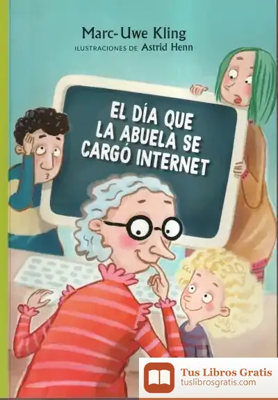 Descargar El Día Que La Abuela Se Cargó Internet de Marc-uwe Kling