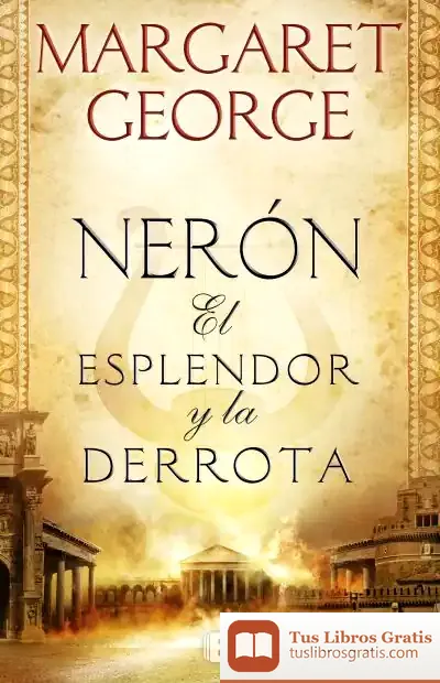 Descargar Nerón: El Esplendor Y La Derrota de Margaret George