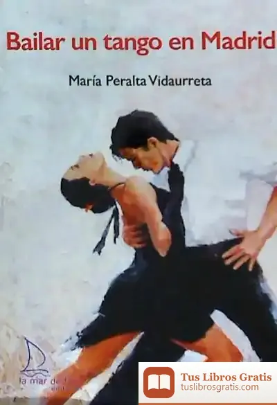 Descargar Bailar Un Tango En Madrid de María Peralta