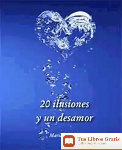 Descargar 20 Ilusiones Y Un Desamor de María Peralta González