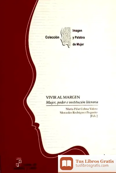Descargar Vivir Al Margen : Mujer, Poder E Institución Literaria de María Pilar Celma Valero