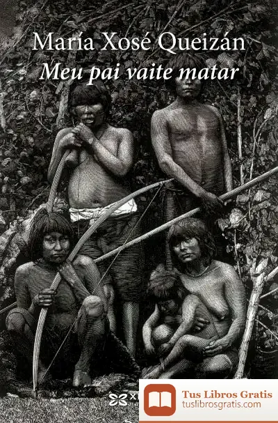 Descargar Meu Pai Vaite Matar de María Xosé Queizán