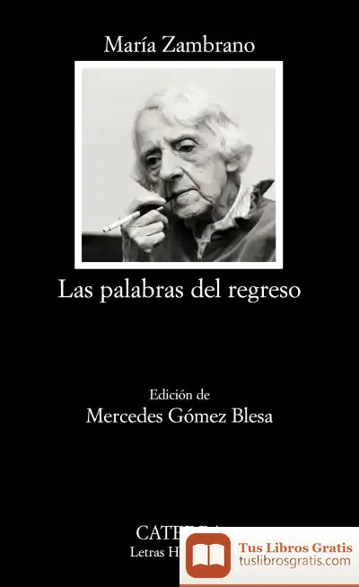 Descargar Las Palabras Del Regreso de María Zambrano