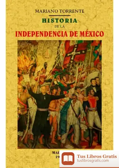Descargar Historia De La Independecia De México de Mariano Torrente