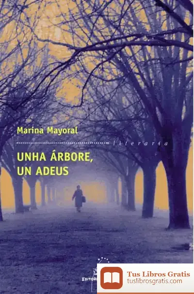 Descargar Unha Árbore, Un Adeus de Marina Mayoral
